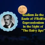 Realism As the Basis of O'Neill's Expressionism in the Light of The Hairy Ape