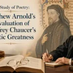 The Study of Poetry: Matthew Arnold’s Evaluation of Geoffrey Chaucer’s Poetic Greatness
