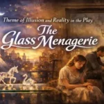 Theme of Illusion and Reality in the Play The Glass Menagerie