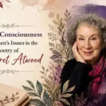 Feminist Consciousness and Women’s Issues in the Poetry of Margaret Atwood