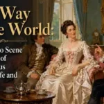 The Way of the World: The Proviso Scene as an Ideal of Harmonious Married Life and Comic Wit