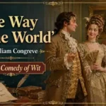 'The Way of the World' by William Congreve As A Comedy of Wit