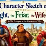 Character Sketch of the Knight, the Friar, the Wife of Bath in The Prologue to the Canterbury Tales