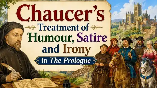 Chaucer's Treatment of Humour, Satire and Irony in The Prologue to the Canterbury Tales